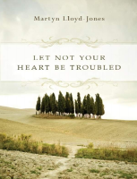 Let Not Your Heart Be Troubled - Martyn Lloyd-Jones.pdf
